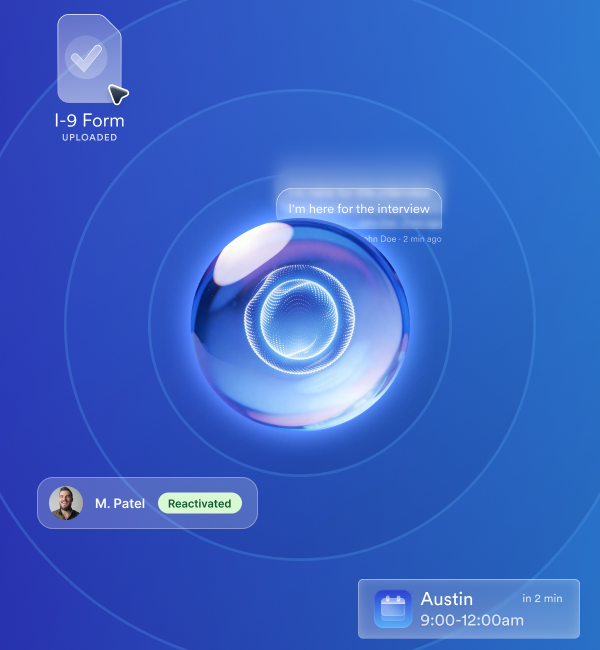 Cue orb surrounded by live signal: an uploaded I-9 form, a reactivated candidate, an Austin shift and an inbound chat card